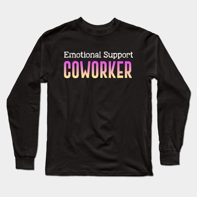 emotional support coworker Gag colorful Long Sleeve T-Shirt by NIKA13